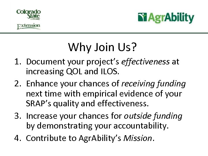 Why Join Us? 1. Document your project’s effectiveness at increasing QOL and ILOS. 2.