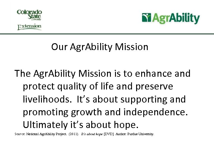 Our Agr. Ability Mission The Agr. Ability Mission is to enhance and protect quality