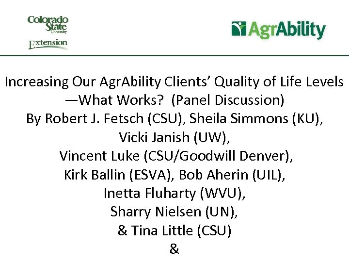 Increasing Our Agr. Ability Clients’ Quality of Life Levels —What Works? (Panel Discussion) By