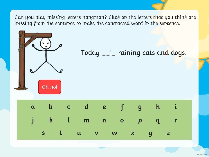 Can you play missing letters hangman? Click on the letters that you think are