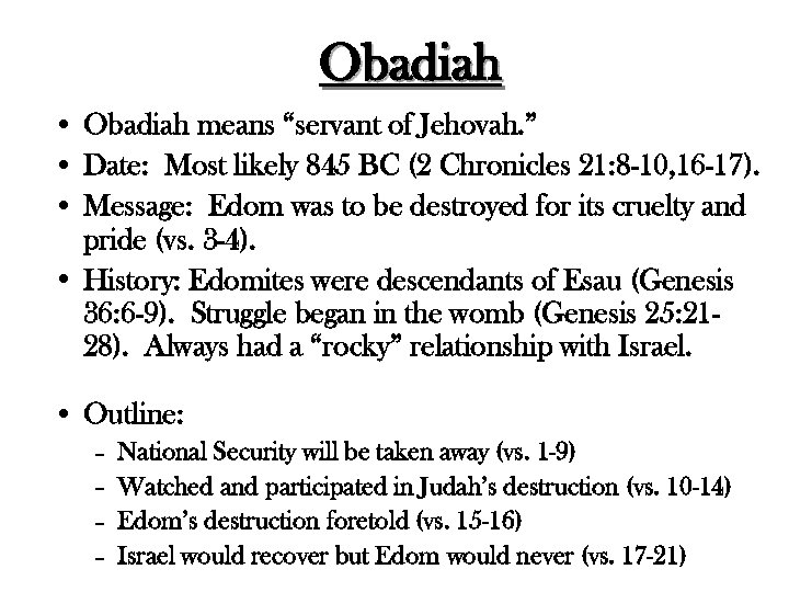 Obadiah • Obadiah means “servant of Jehovah. ” • Date: Most likely 845 BC