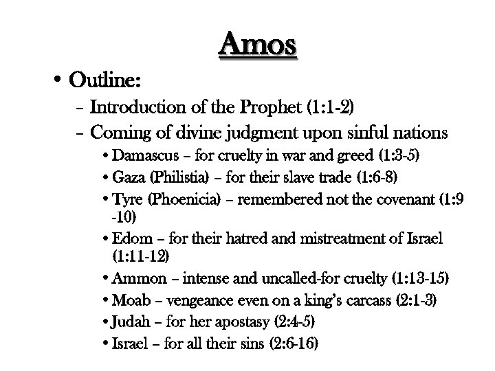 Amos • Outline: – Introduction of the Prophet (1: 1 -2) – Coming of