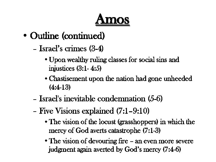 Amos • Outline (continued) – Israel’s crimes (3 -4) • Upon wealthy ruling classes