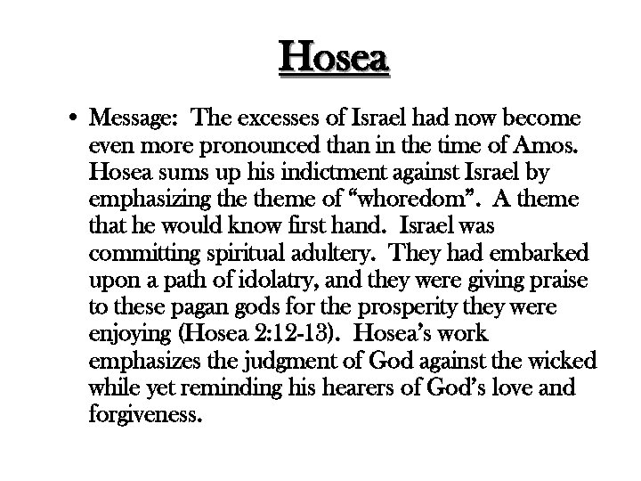 Hosea • Message: The excesses of Israel had now become even more pronounced than