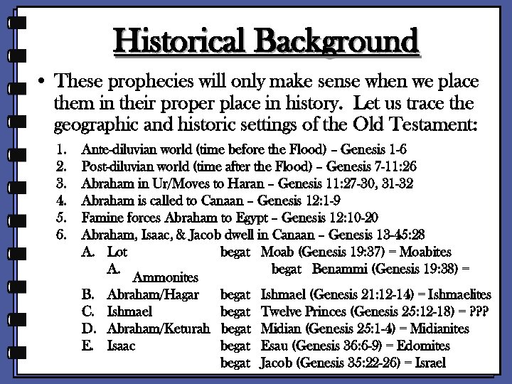 Historical Background • These prophecies will only make sense when we place them in