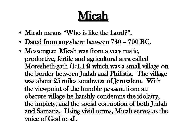 Micah • Micah means “Who is like the Lord? ”. • Dated from anywhere