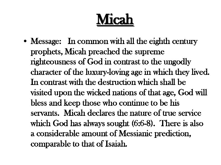 Micah • Message: In common with all the eighth century prophets, Micah preached the