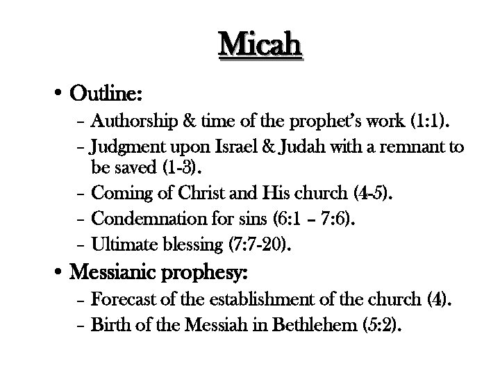 Micah • Outline: – Authorship & time of the prophet’s work (1: 1). –