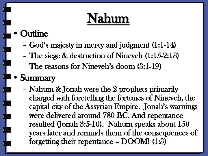 Nahum • Outline – God’s majesty in mercy and judgment (1: 1 -14) –