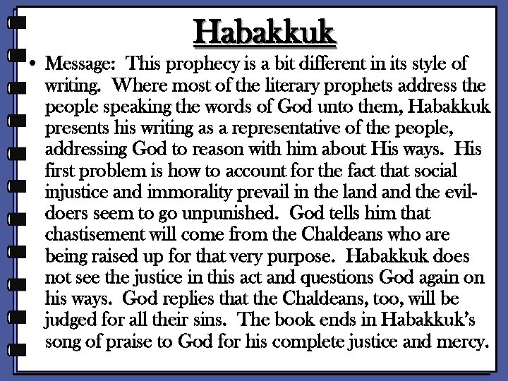 Habakkuk • Message: This prophecy is a bit different in its style of writing.