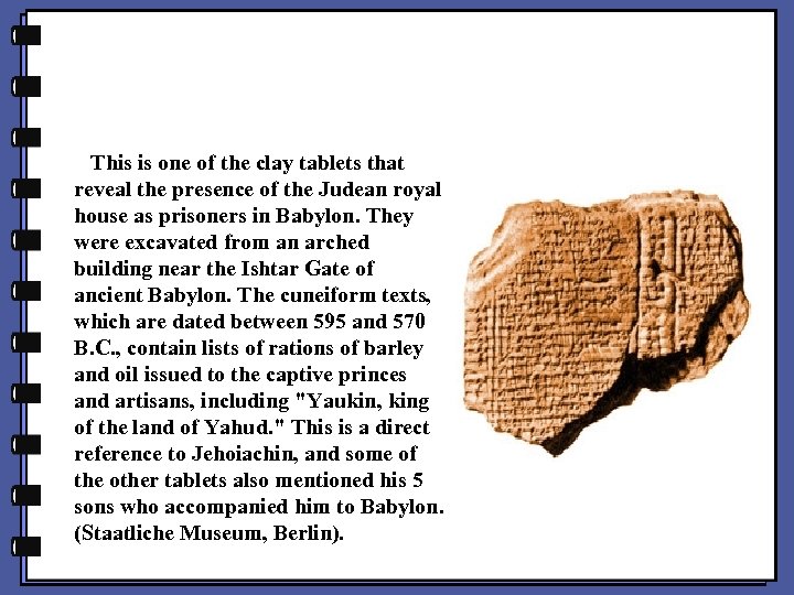 This is one of the clay tablets that reveal the presence of the Judean