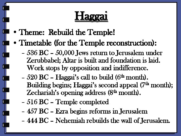 Haggai • Theme: Rebuild the Temple! • Timetable (for the Temple reconstruction): – 536