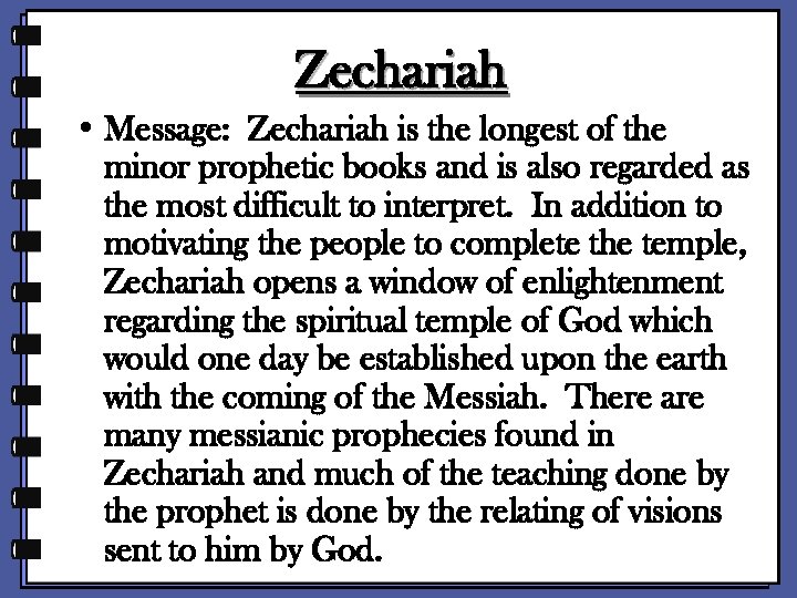 Zechariah • Message: Zechariah is the longest of the minor prophetic books and is