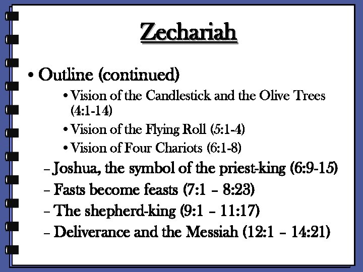 Zechariah • Outline (continued) • Vision of the Candlestick and the Olive Trees (4: