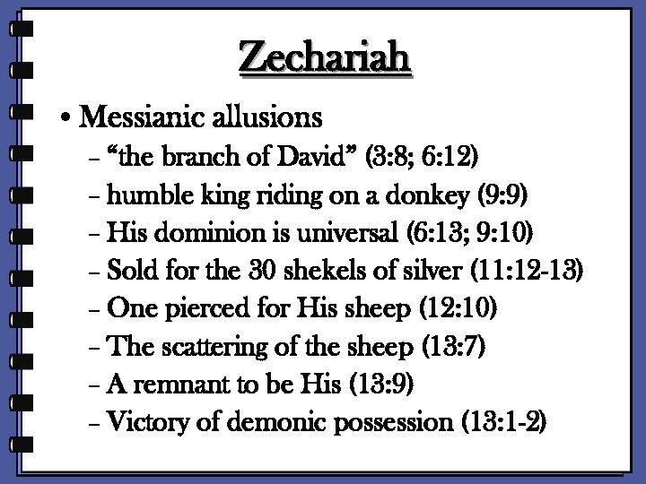 Zechariah • Messianic allusions – “the branch of David” (3: 8; 6: 12) –