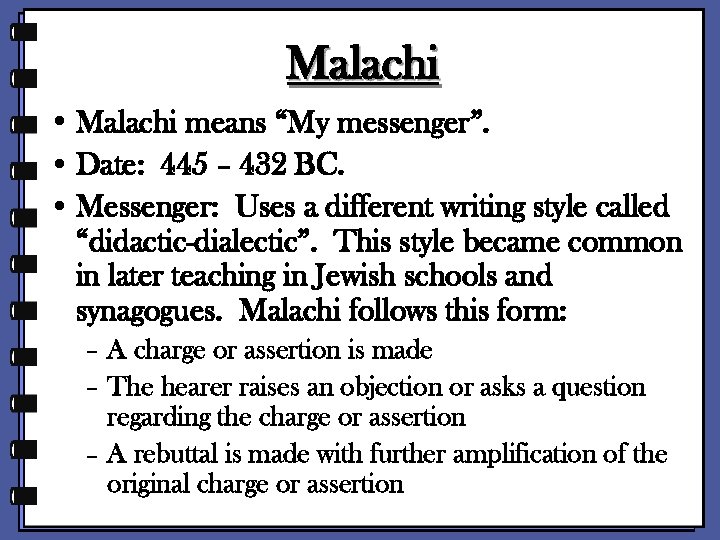 Malachi • Malachi means “My messenger”. • Date: 445 – 432 BC. • Messenger: