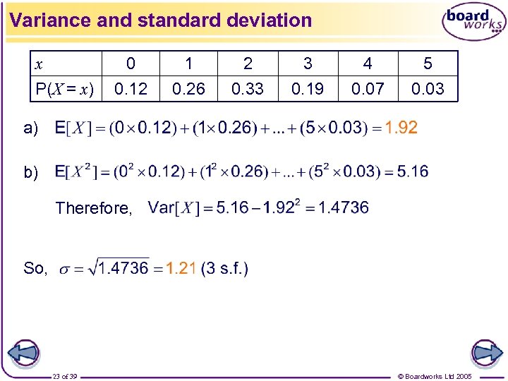 Variance and standard deviation x P(X = x) 0 0. 12 1 0. 26