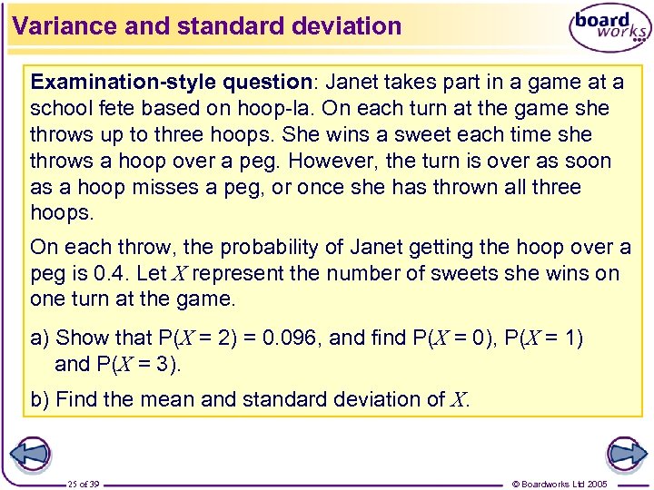 Variance and standard deviation Examination-style question: Janet takes part in a game at a