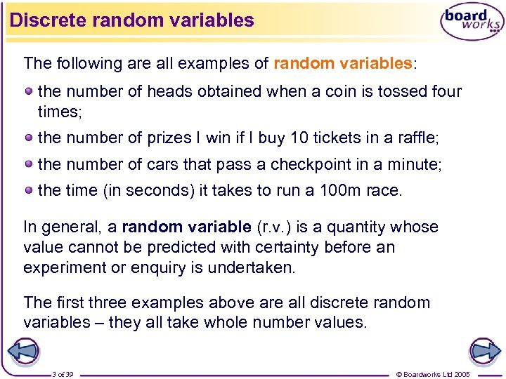 Discrete random variables The following are all examples of random variables: the number of