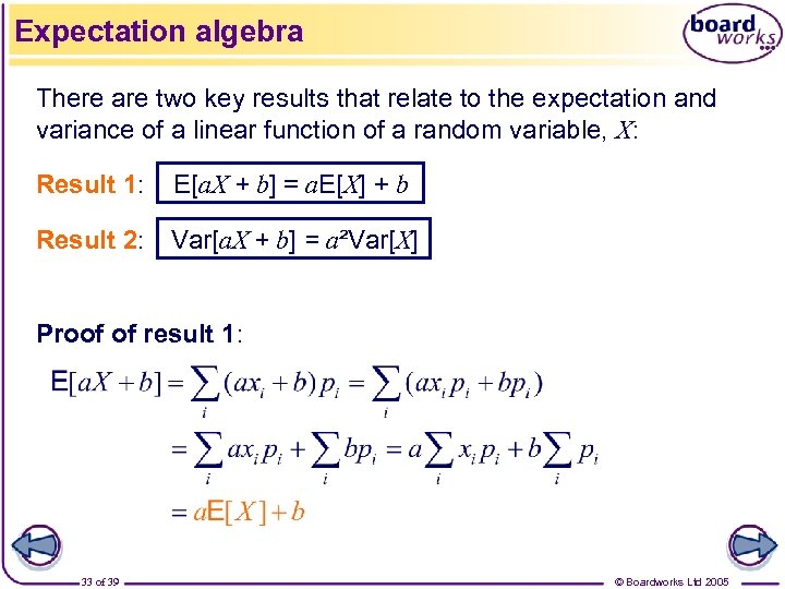 Expectation algebra There are two key results that relate to the expectation and variance