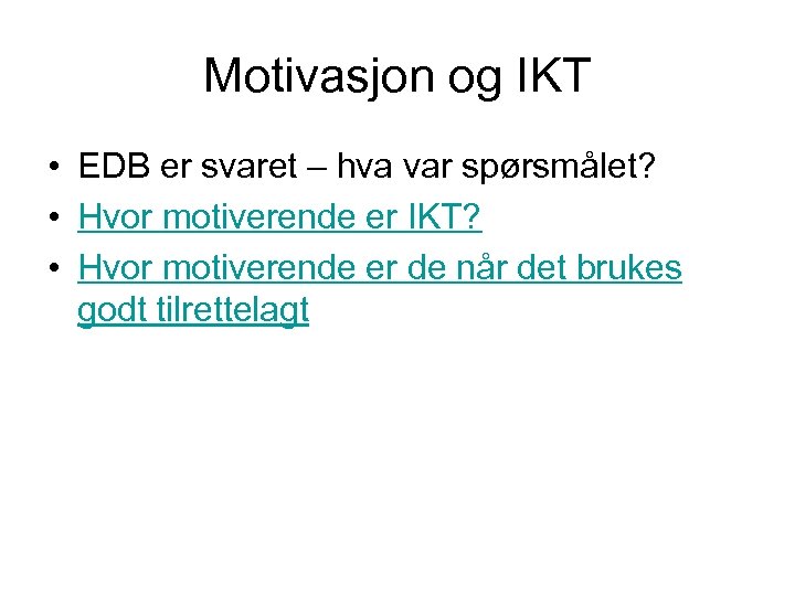 Forholdet Mellom Læring Motivasjon Og IKT Noen Tanker