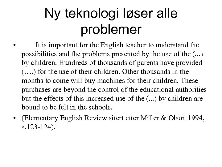 Ny teknologi løser alle problemer • It is important for the English teacher to