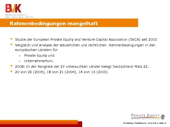 Rahmenbedingungen mangelhaft § § Studie der European Private Equity and Venture Capital Association (EVCA)