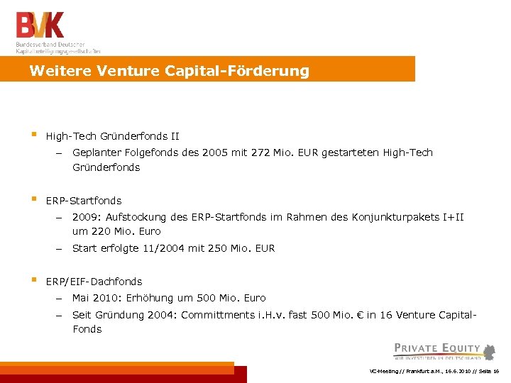 Weitere Venture Capital-Förderung § High-Tech Gründerfonds II - § Geplanter Folgefonds des 2005 mit