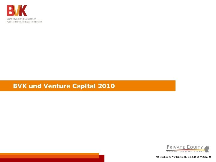 BVK und Venture Capital 2010 VC-Meeting // Frankfurt a. M. , 16. 6. 2010