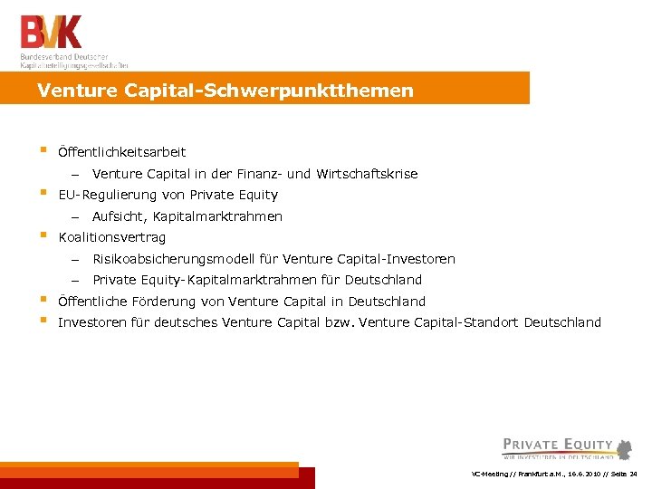 Venture Capital-Schwerpunktthemen § Öffentlichkeitsarbeit - § EU-Regulierung von Private Equity - § Venture Capital