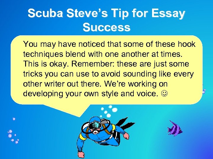 Scuba Steve’s Tip for Essay Success You may have noticed that some of these