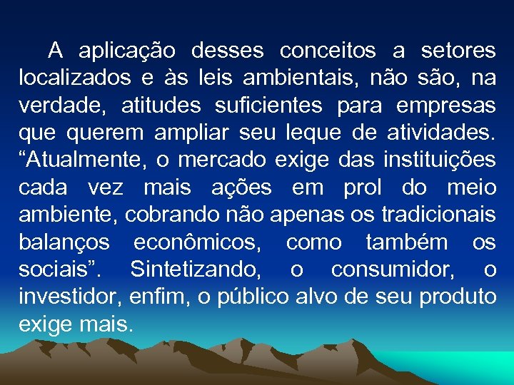 A aplicação desses conceitos a setores localizados e às leis ambientais, não são, na