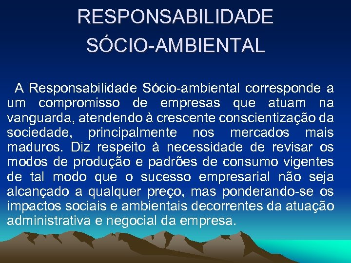 RESPONSABILIDADE SÓCIO-AMBIENTAL A Responsabilidade Sócio-ambiental corresponde a um compromisso de empresas que atuam na