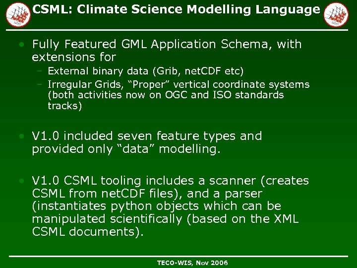 CSML: Climate Science Modelling Language • Fully Featured GML Application Schema, with extensions for