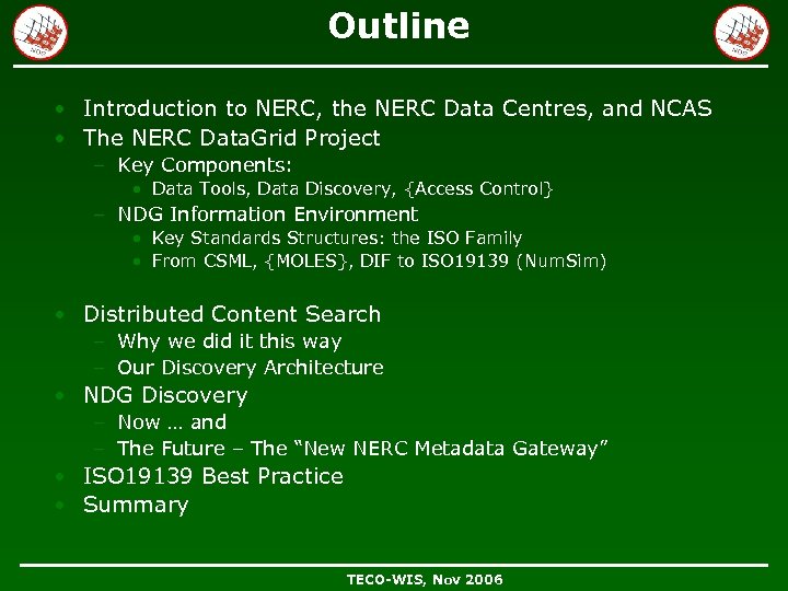 Outline • Introduction to NERC, the NERC Data Centres, and NCAS • The NERC