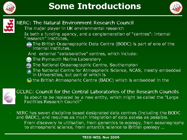 Some Introductions • NERC: The Natural Environment Research Council – The major player in