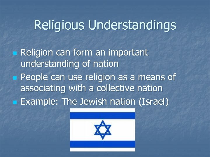 Religious Understandings n n n Religion can form an important understanding of nation People