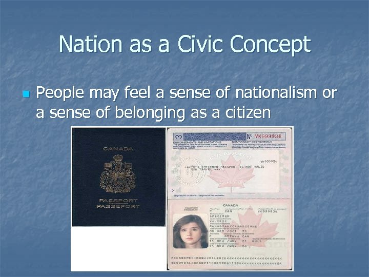 Nation as a Civic Concept n People may feel a sense of nationalism or