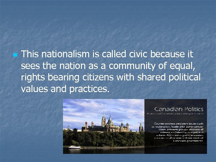 n This nationalism is called civic because it sees the nation as a community
