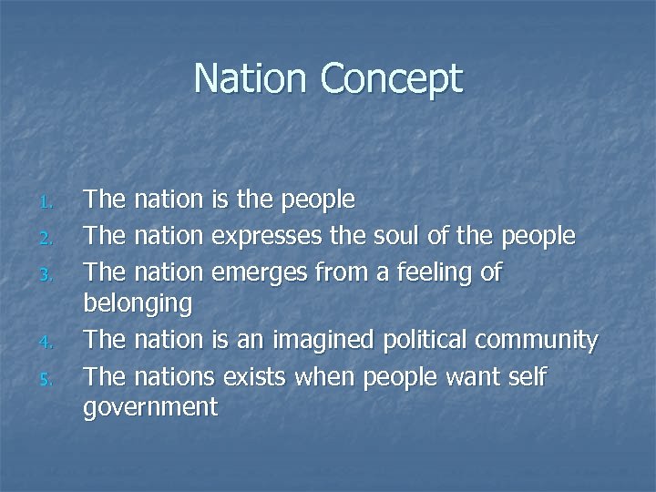 Nation Concept 1. 2. 3. 4. 5. The nation is the people The nation