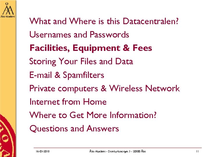 What and Where is this Datacentralen? Usernames and Passwords Facilities, Equipment & Fees Storing