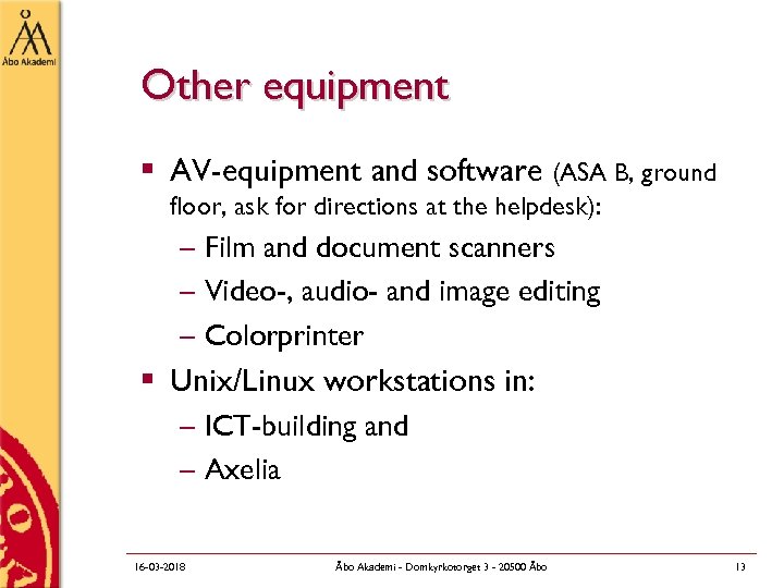 Other equipment § AV-equipment and software (ASA B, ground floor, ask for directions at