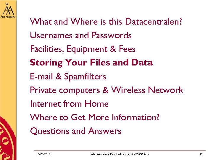 What and Where is this Datacentralen? Usernames and Passwords Facilities, Equipment & Fees Storing