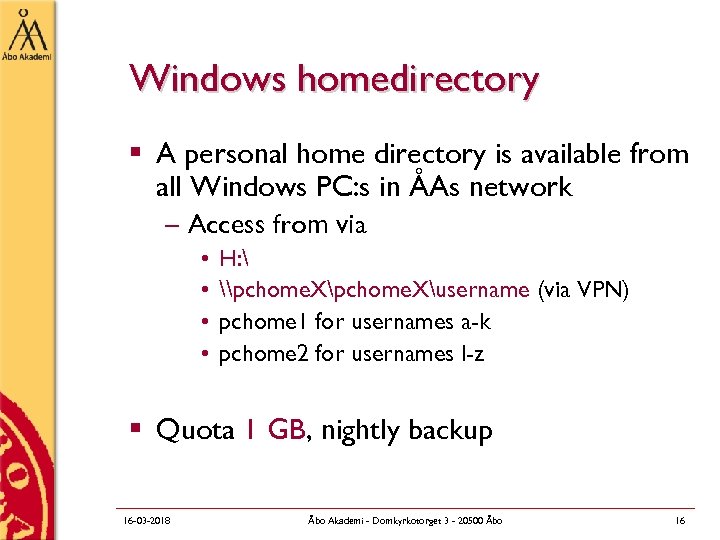 Windows homedirectory § A personal home directory is available from all Windows PC: s