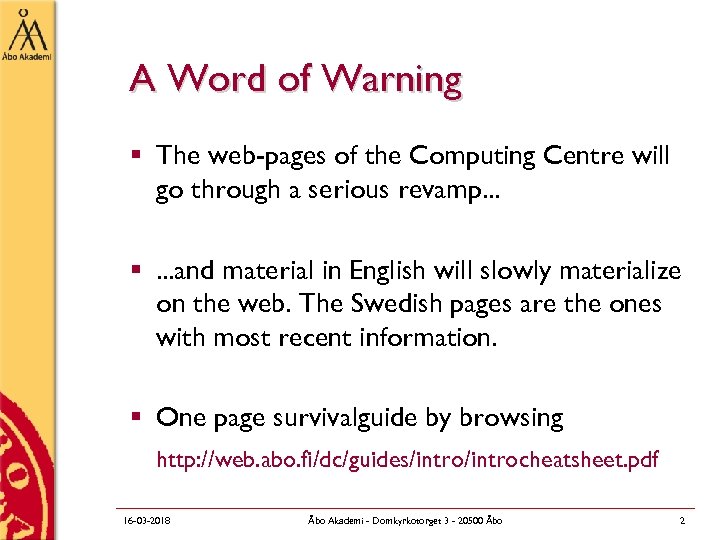 A Word of Warning § The web-pages of the Computing Centre will go through