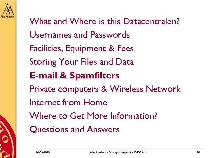 What and Where is this Datacentralen? Usernames and Passwords Facilities, Equipment & Fees Storing