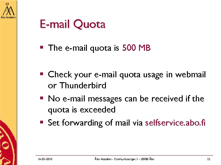 E-mail Quota § The e-mail quota is 500 MB § Check your e-mail quota