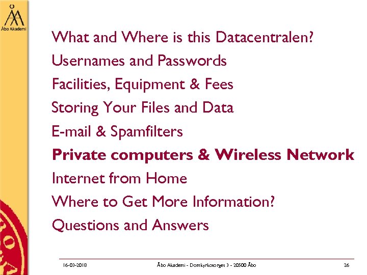 What and Where is this Datacentralen? Usernames and Passwords Facilities, Equipment & Fees Storing