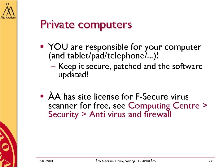 Private computers § YOU are responsible for your computer (and tablet/pad/telephone/. . . )!