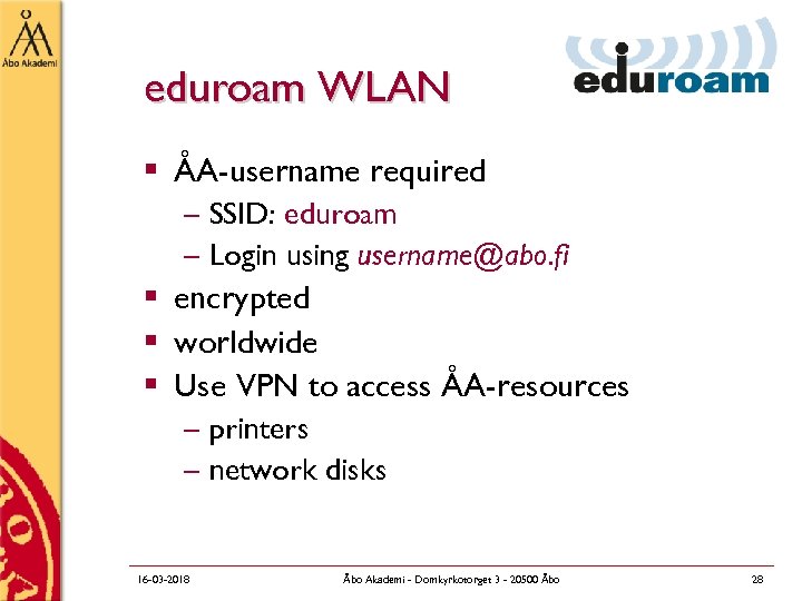 eduroam WLAN § ÅA-username required – SSID: eduroam – Login using username@abo. fi §